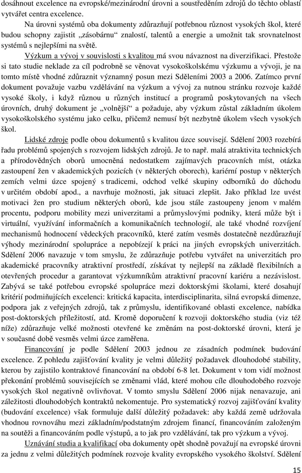 světě. Výzkum a vývoj v souvislosti s kvalitou má svou návaznost na diverzifikaci.