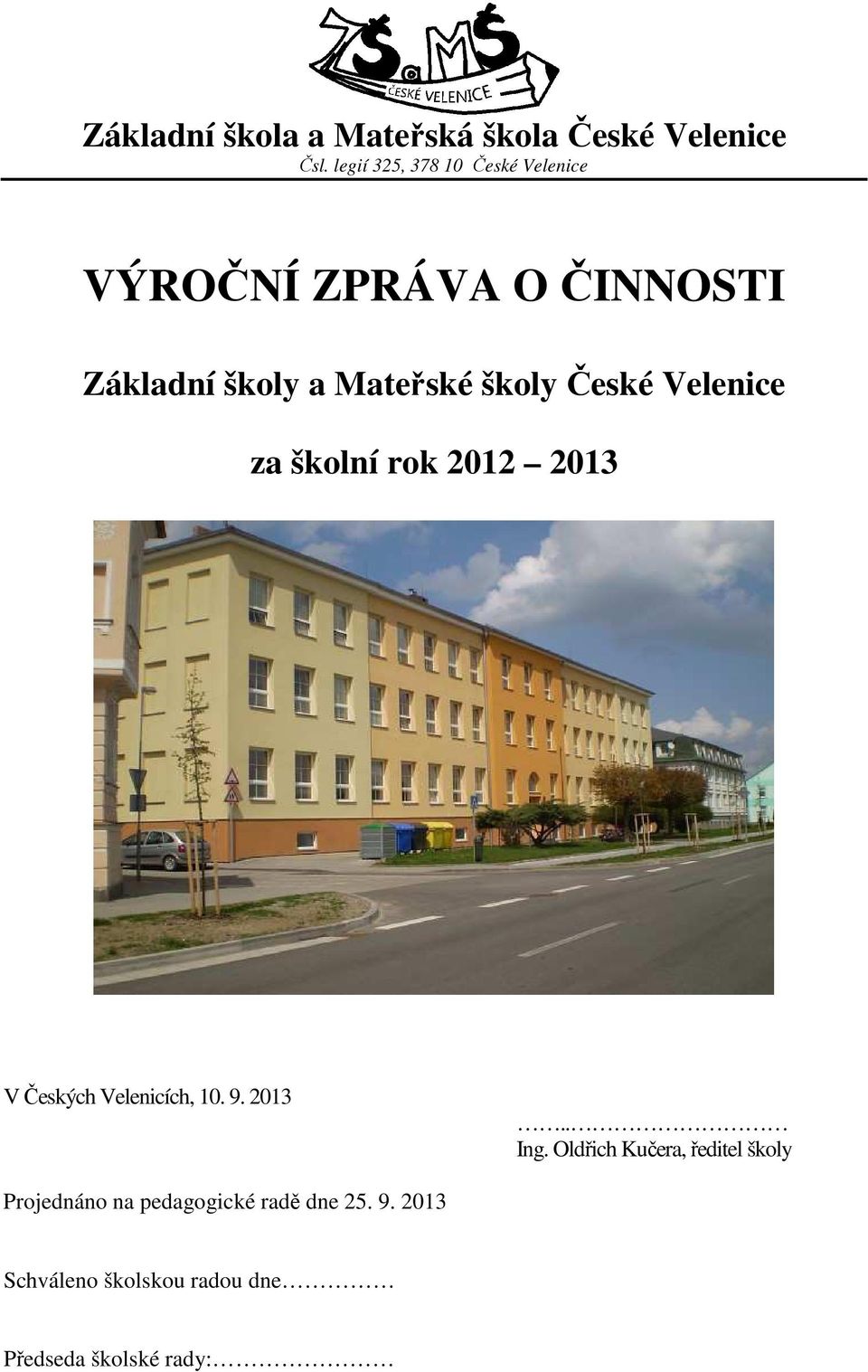 školy České Velenice za školní rok 2012 2013 V Českých Velenicích, 10. 9. 2013.. Ing.