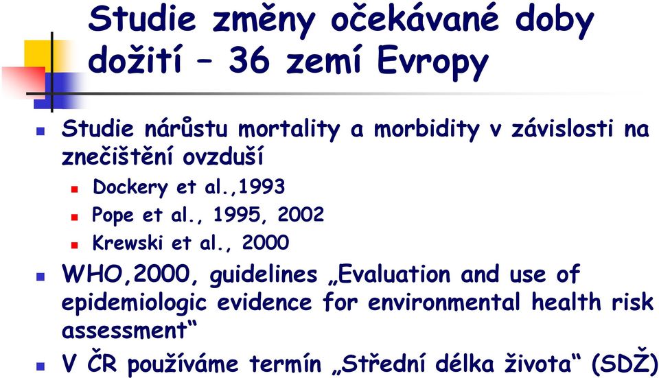 , 1995, 2002 Krewski et al.