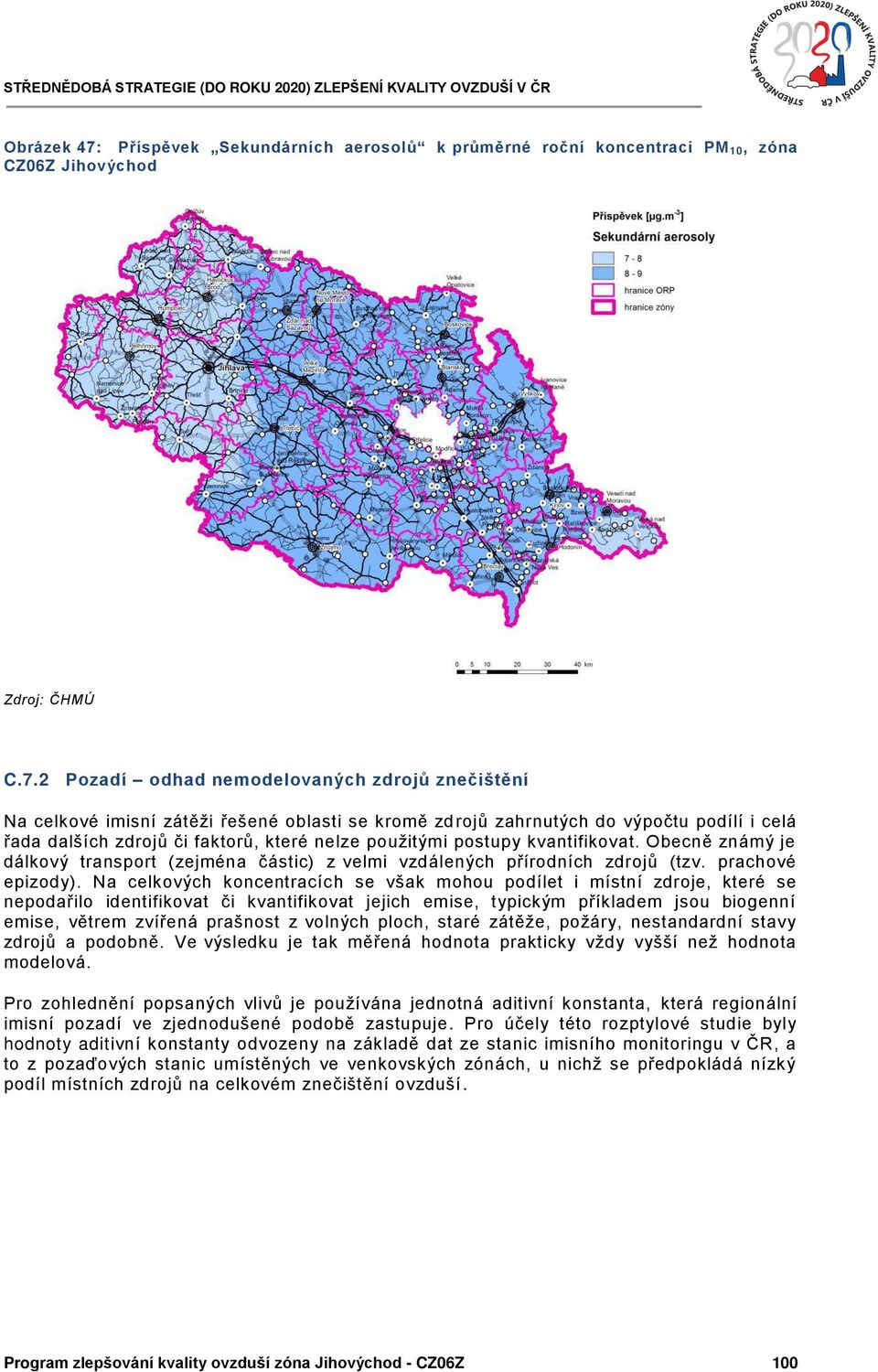 2 Pozadí odhad nemodelovaných zdrojů znečištění Na celkové imisní zátěži řešené oblasti se kromě zdrojů zahrnutých do výpočtu podílí i celá řada dalších zdrojů či faktorů, které nelze použitými