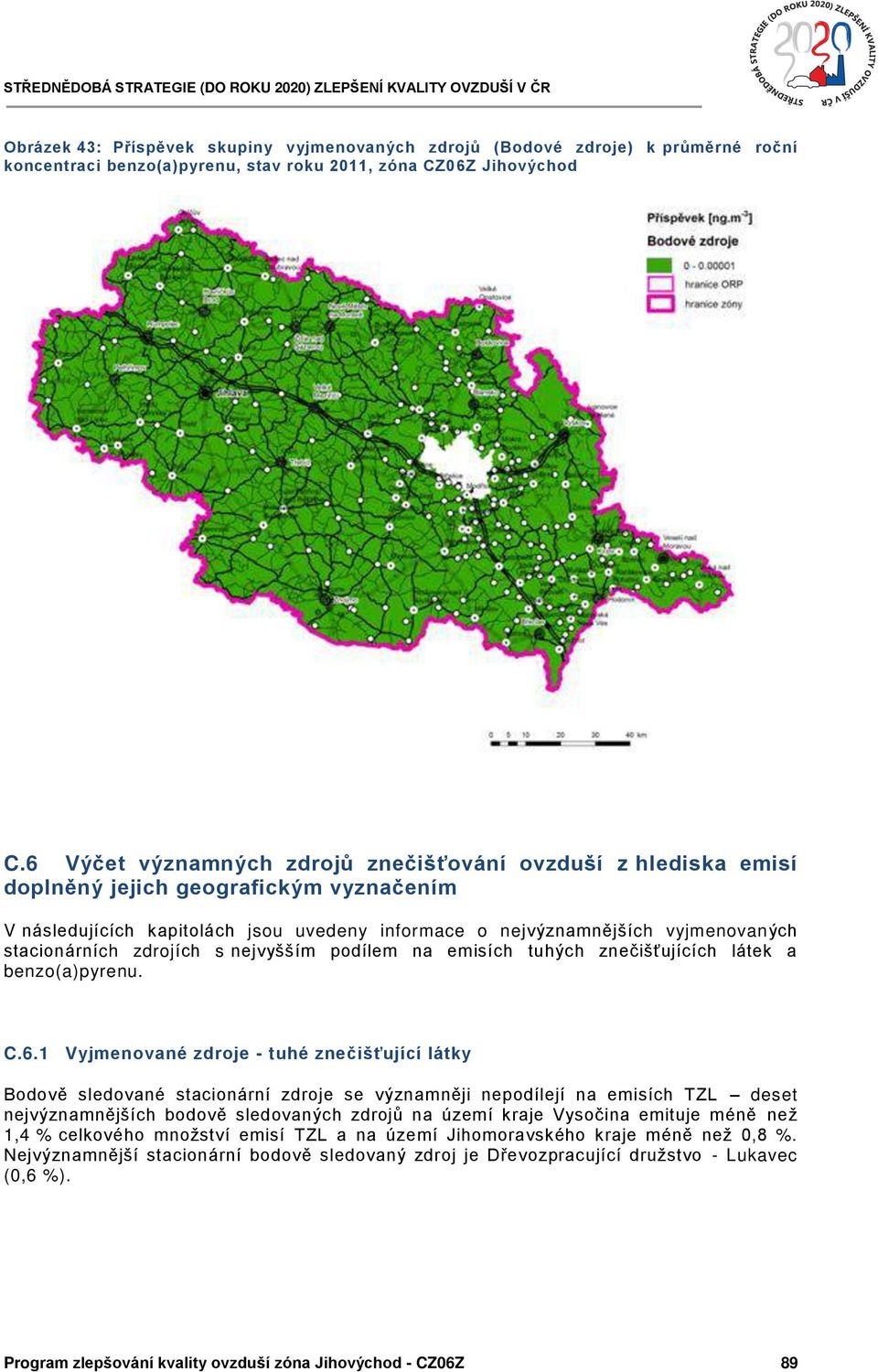 stacionárních zdrojích s nejvyšším podílem na emisích tuhých znečišťujících látek a benzo(a)pyrenu. C.6.