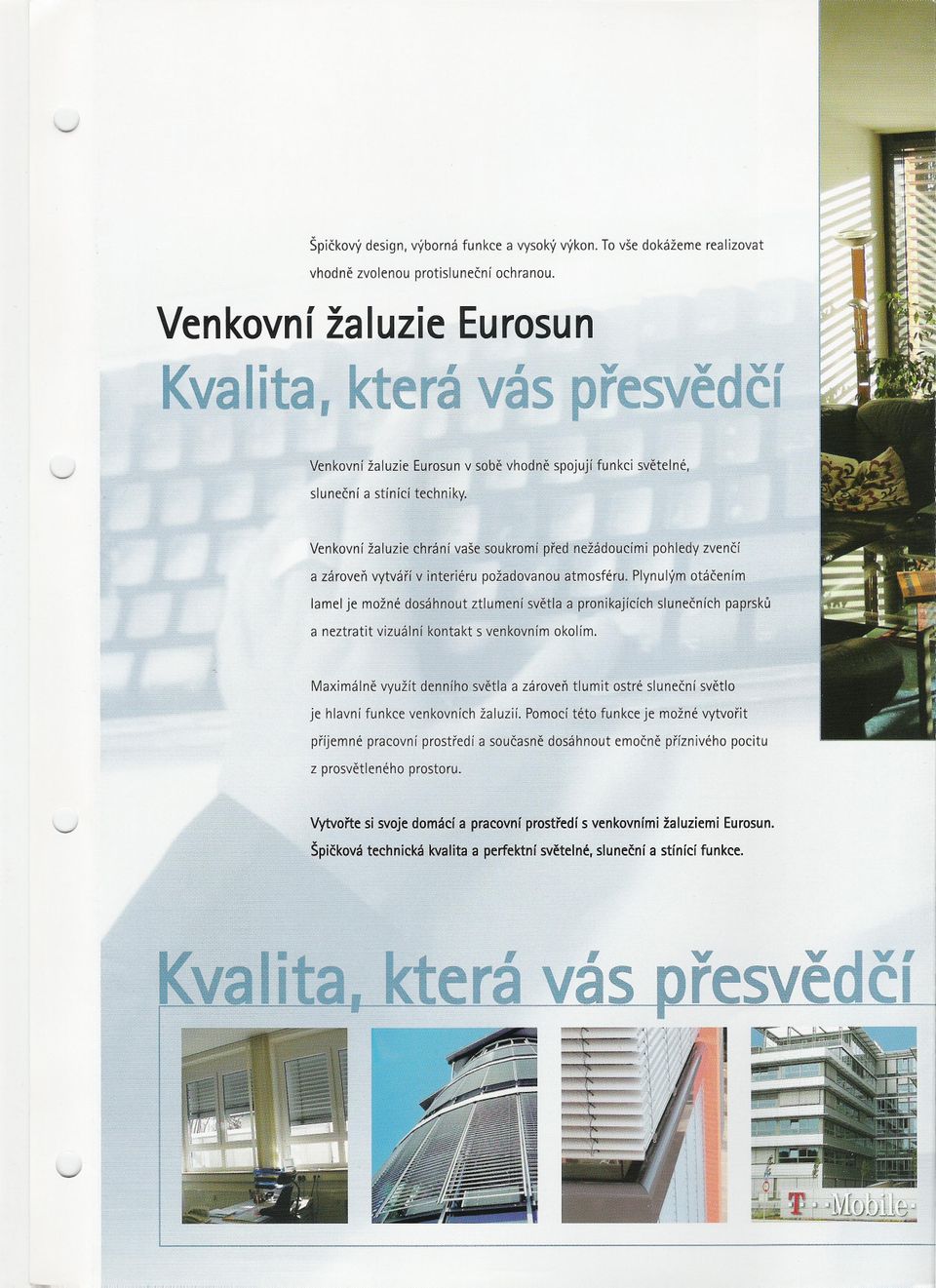 . Venkoní a zároen lamel je aše,soukromí pred<nežádoucímipohledy zencí požadoanou'atmosfénjlplynulý"motácením" a neztratit izuální kontakt s enkonímokolím.