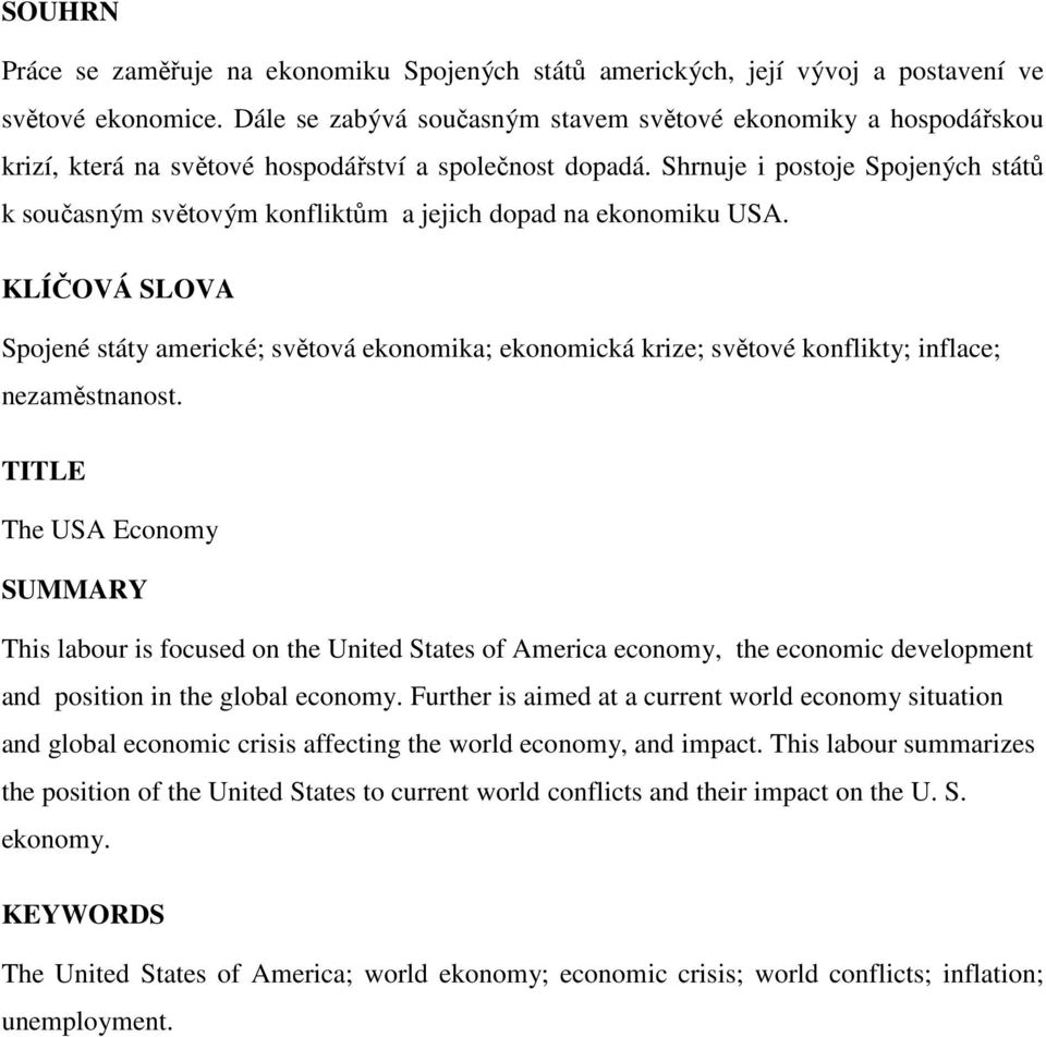 Shrnuje i postoje Spojených států k současným světovým konfliktům a jejich dopad na ekonomiku USA.