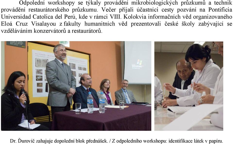 Kolokvia informačních věd organizovaného Eloá Cruz Visalayou z fakulty humanitních věd prezentovali české školy