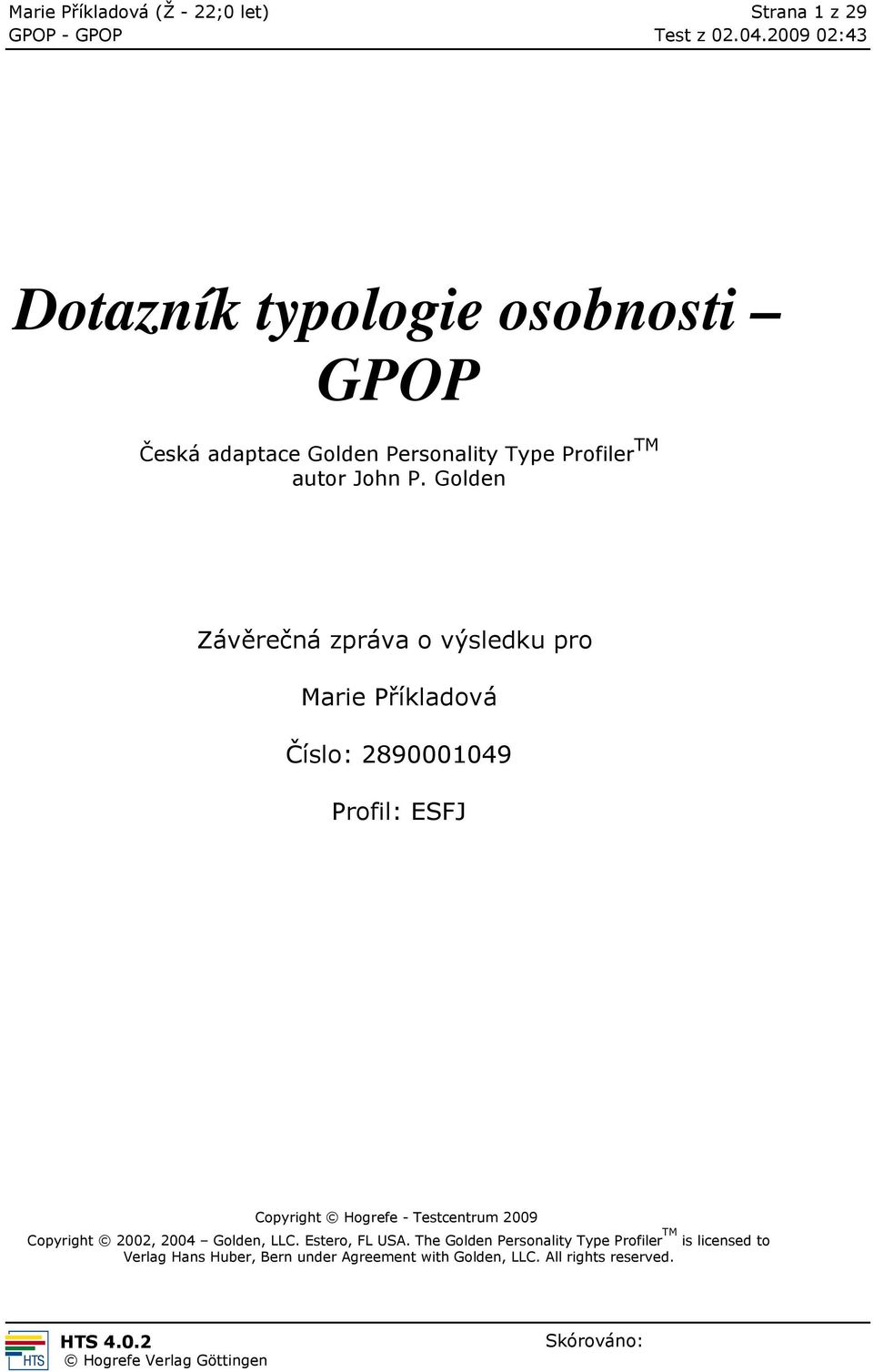 Golden Závěrečná zpráva o výsledku pro Marie Příkladová Číslo: 2890001049 Profil: ESFJ Copyright Hogrefe
