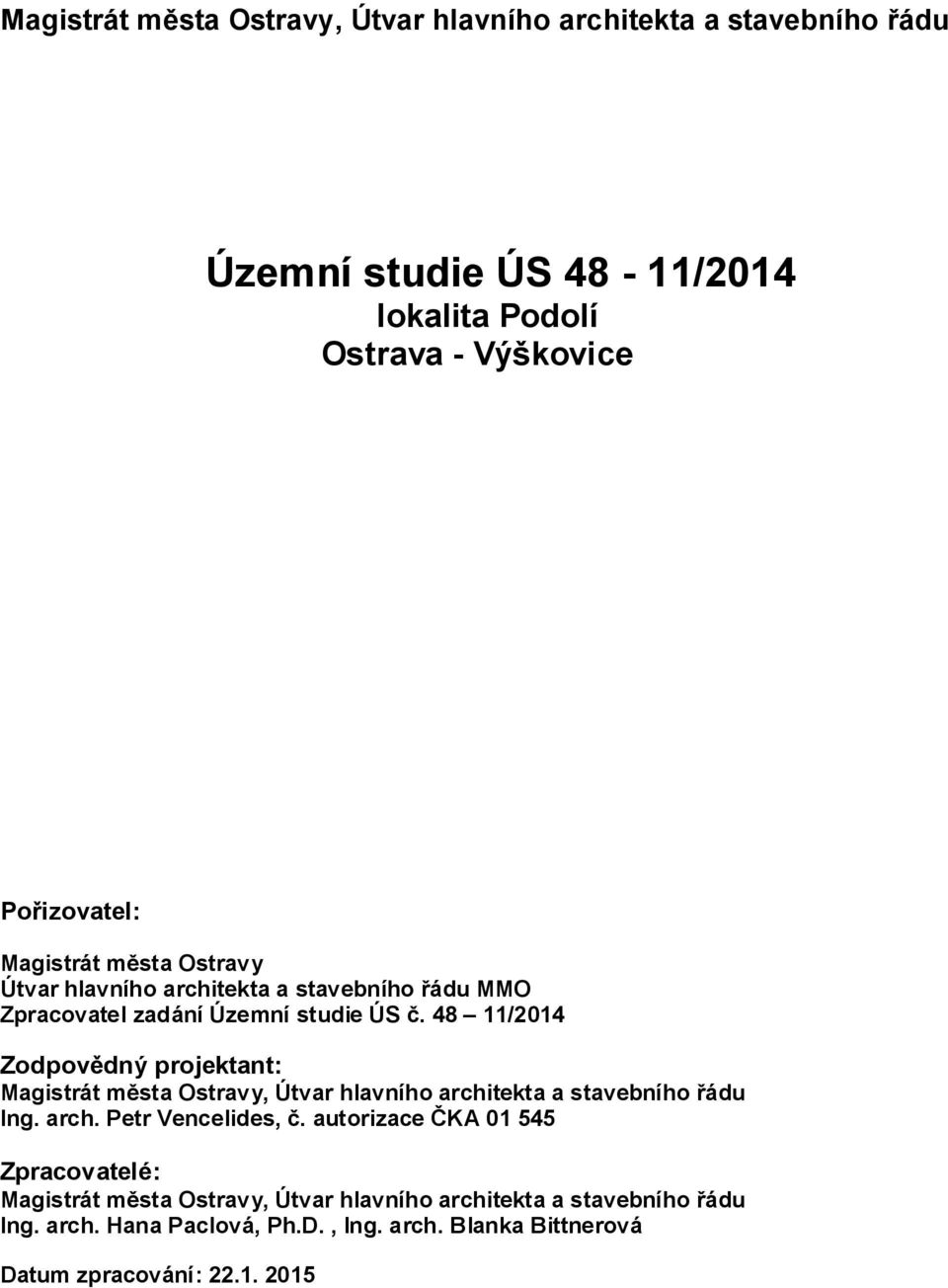 48 11/2014 Zodpovědný projektant: Magistrát města Ostravy, Útvar hlavního architekta a stavebního řádu Ing. arch. Petr Vencelides, č.