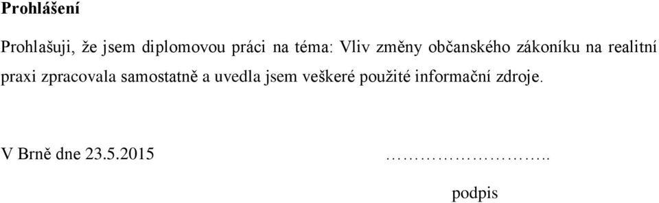 praxi zpracovala samostatně a uvedla jsem veškeré