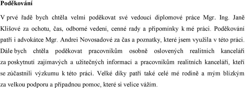 Andrei Novosadové za čas a poznatky, které jsem využila v této práci.