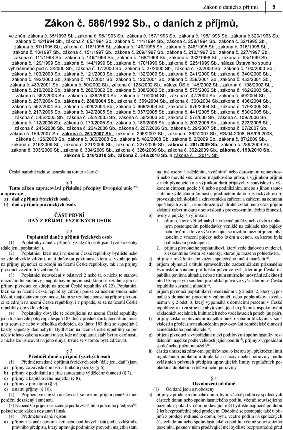 , zákona č. 316/1996 Sb., zákona č. 18/1997 Sb., zákona č. 151/1997 Sb., zákona č. 209/1997 Sb., zákona č. 210/1997 Sb., zákona č. 227/1997 Sb., zákona č. 111/1998 Sb., zákona č. 149/1998 Sb.