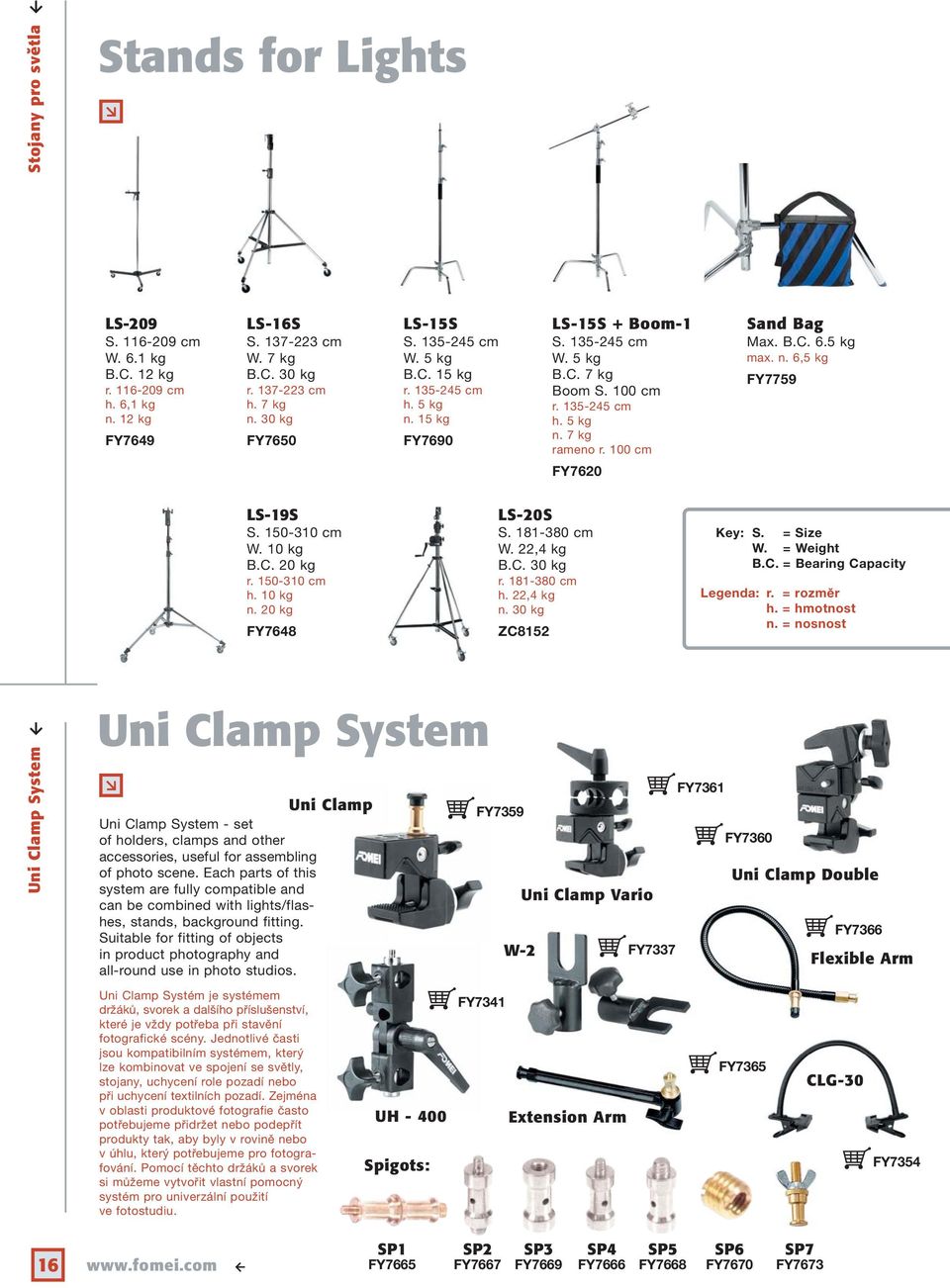 100 cm Sand Bag Max. B.C. 6.5 kg max. n. 6,5 kg FY7759 FY7620 LS-19S S. 150-310 cm W. 10 kg B.C. 20 kg r. 150-310 cm h. 10 kg n. 20 kg FY7648 LS-20S S. 181-380 cm W. 22,4 kg B.C. 30 kg r.