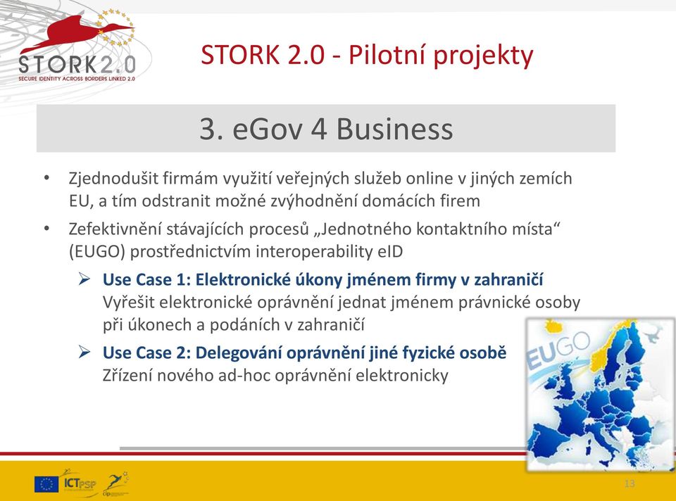 firem Zefektivnění stávajících procesů Jednotného kontaktního místa (EUGO) prostřednictvím interoperability eid Use Case 1: