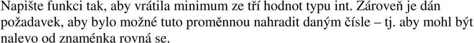 Zároveň je dán požadavek, aby bylo možné tuto