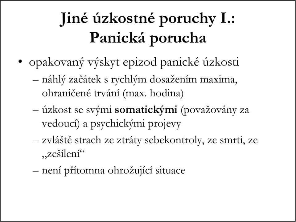 dosažen ením m maxima, ohraničen ené trvání (max.