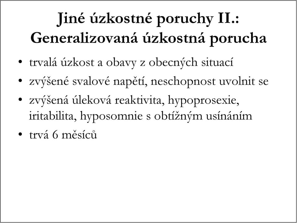 obecných situací zvýšen ené svalové napětí,, neschopnost