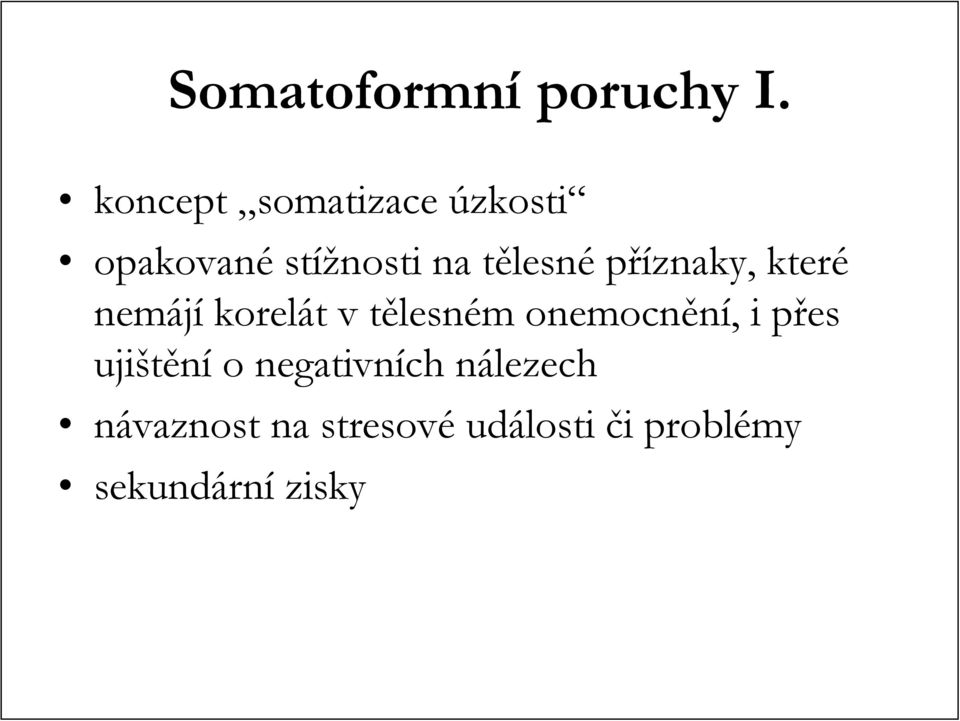 příznaky, které nemájí korelát t v tělesnt lesném m onemocnění,,