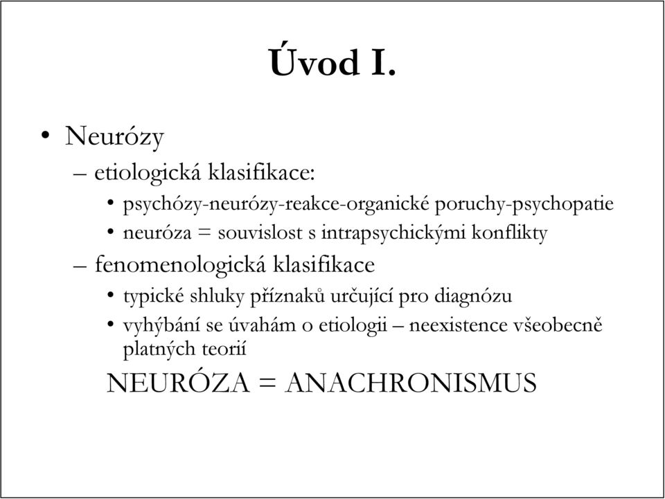 souvislost s intrapsychickými konflikty fenomenologická klasifikace typické shluky