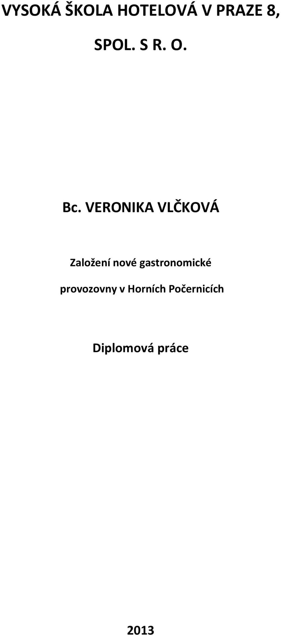 VERONIKA VLČKOVÁ Založení nové