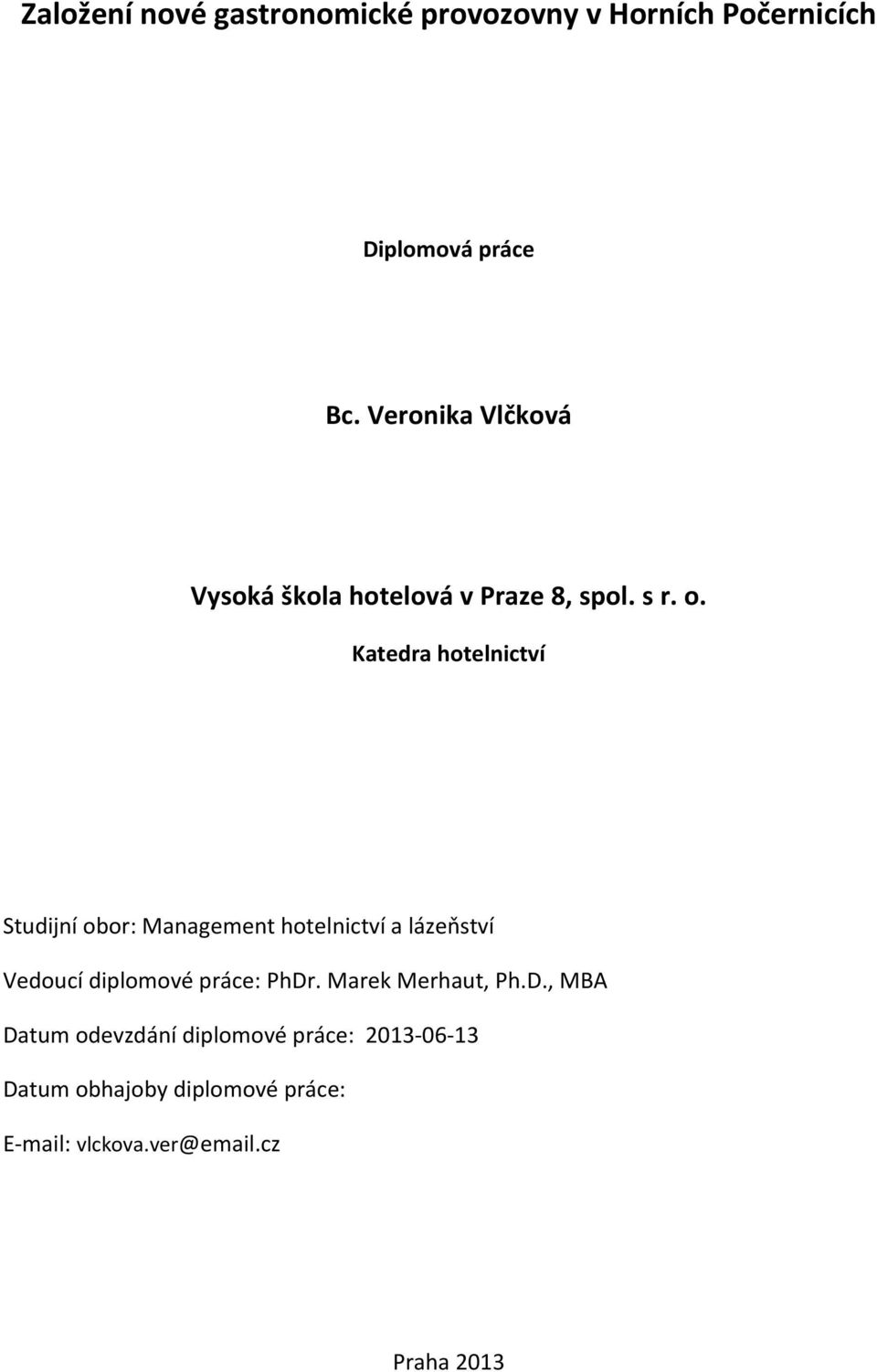 Katedra hotelnictví Studijní obor: Management hotelnictví a lázeňství Vedoucí diplomové práce: