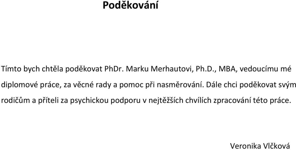 , MBA, vedoucímu mé diplomové práce, za věcné rady a pomoc při