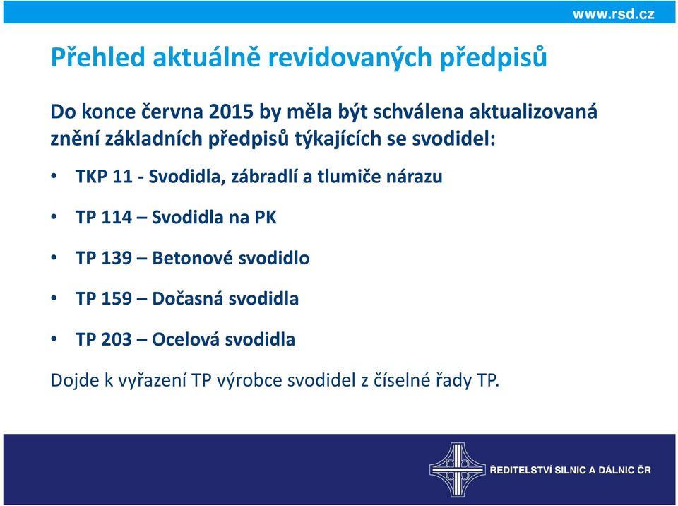 zábradlí a tlumiče nárazu TP 114 Svodidla na PK TP 139 Betonové svodidlo TP 159