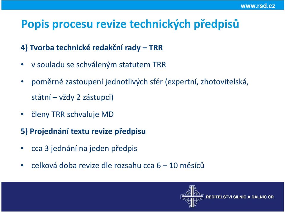 zhotovitelská, státní vždy 2 zástupci) členy TRR schvaluje MD 5) Projednání textu