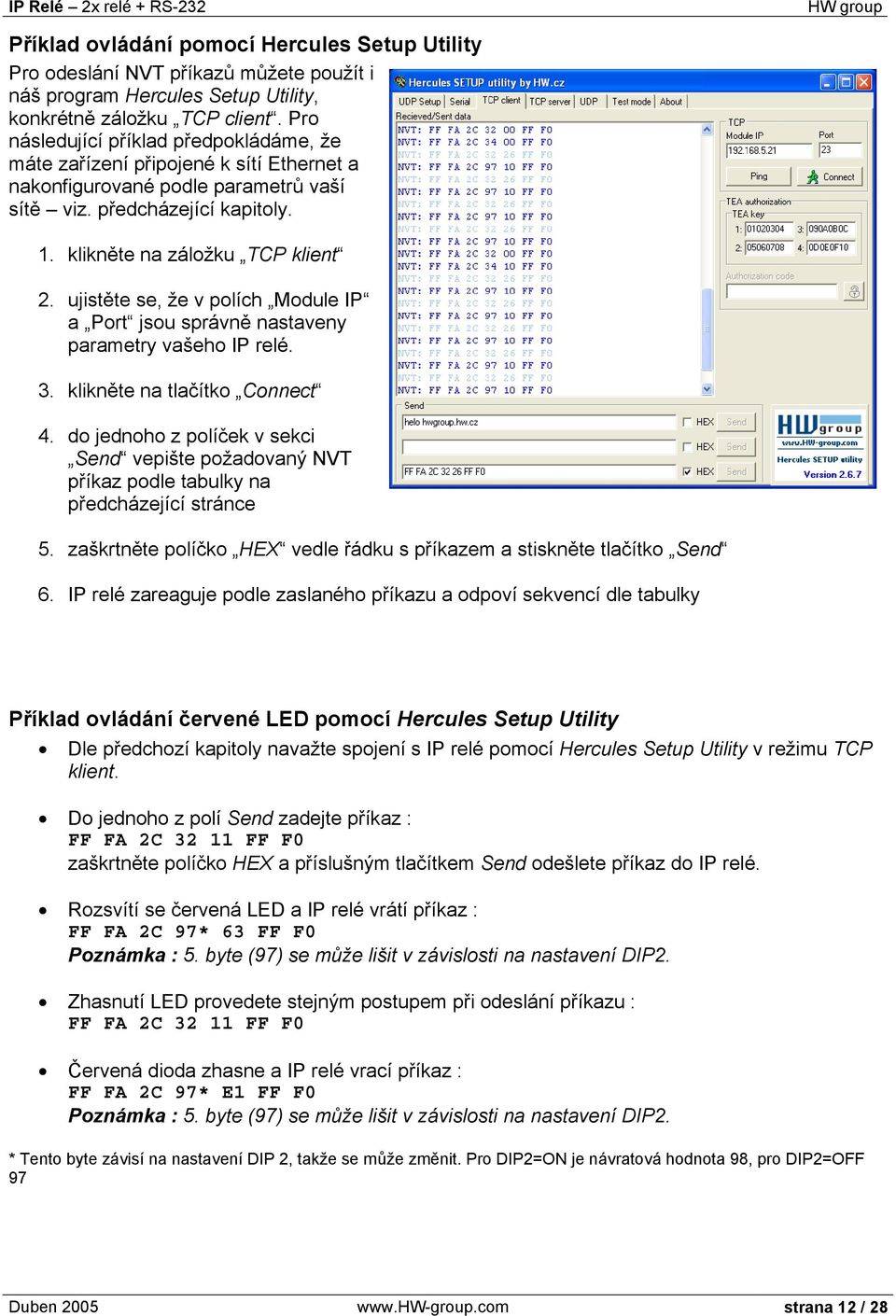 ujistěte se, že v polích Module IP a Port jsou správně nastaveny parametry vašeho IP relé. 3. klikněte na tlačítko Connect 4.