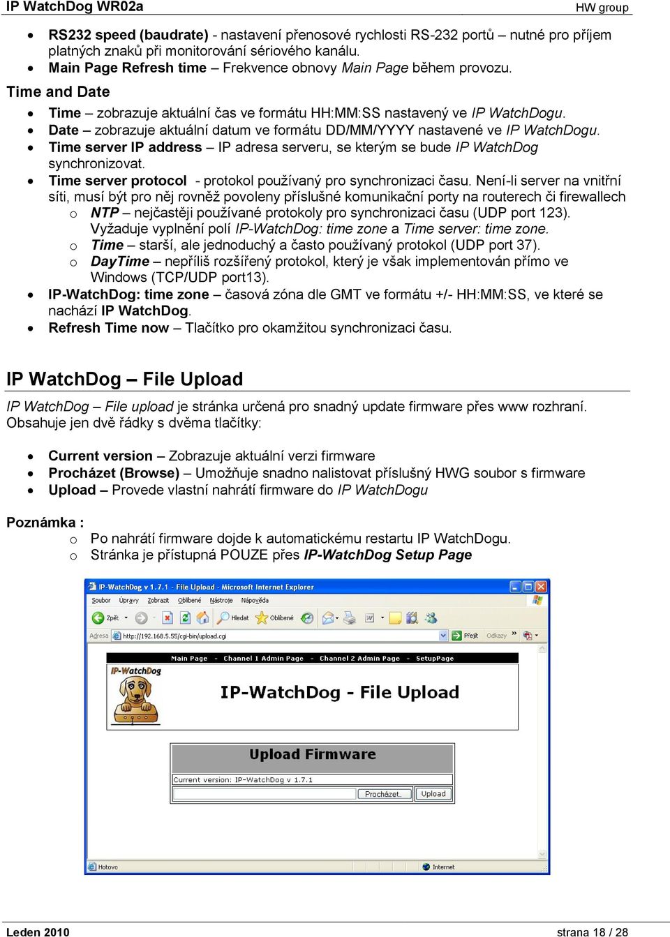 Time server IP address IP adresa serveru, se kterým se bude IP WatchDog synchronizovat. Time server protocol - protokol používaný pro synchronizaci času.