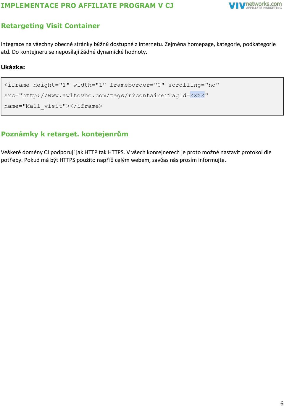 awltovhc.com/tags/r?containertagid= XXXX " name="mall_visit"></iframe> Poznámky k retarget.