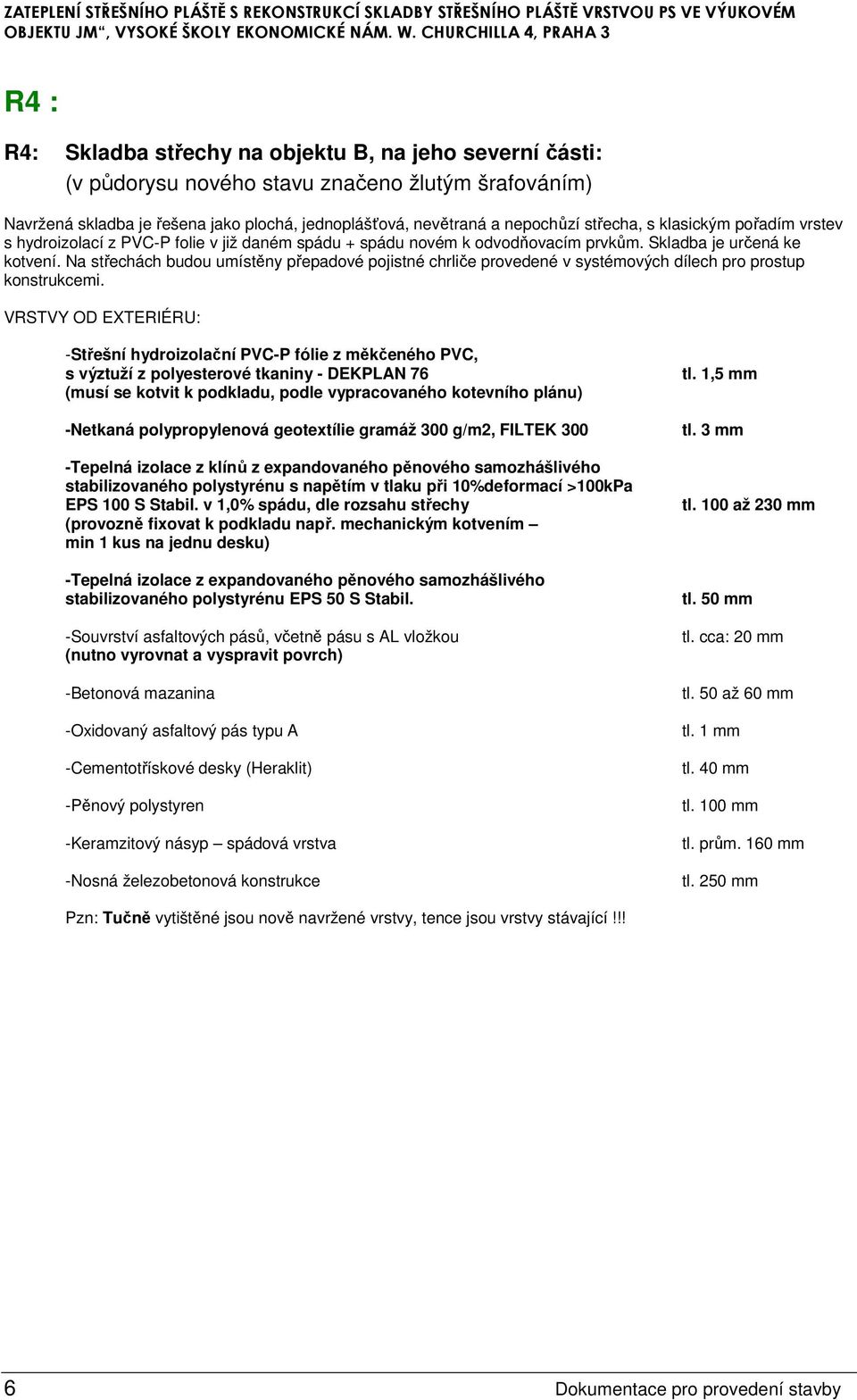 -Tepelná izolace z klínů z expandovaného pěnového samozhášlivého EPS 100 S Stabil. v 1,0% spádu, dle rozsahu střechy (provozně fixovat k podkladu např.