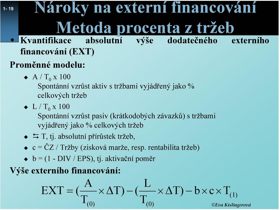 pasiv (krátkodobých závazků) s tržbami vyjádřený jako % celkových tržeb T, tj.