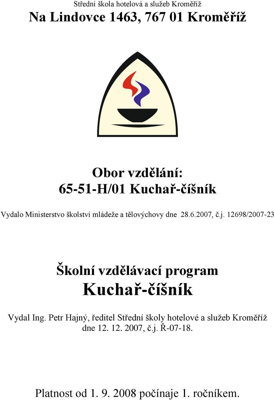 12698/2007-23 Školní vzdělávací program Kuchař-číšník Vydal Ing.