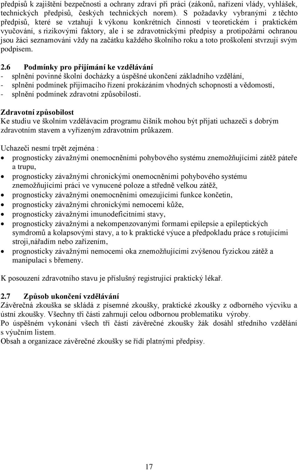 ochranou jsou žáci seznamováni vždy na začátku každého školního roku a toto proškolení stvrzují svým podpisem. 2.