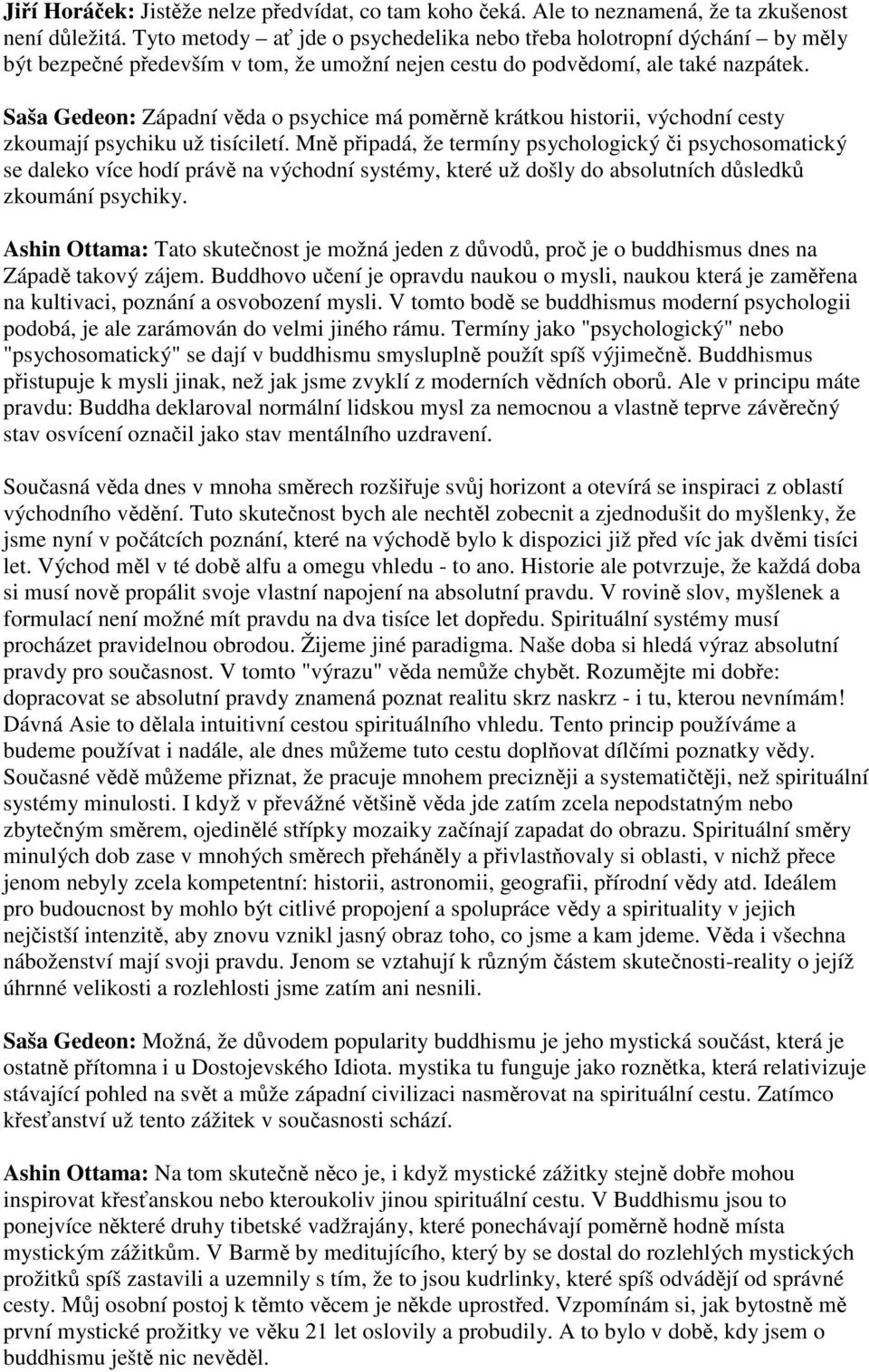 Saša Gedeon: Západní vda o psychice má pomrn krátkou historii, východní cesty zkoumají psychiku už tisíciletí.