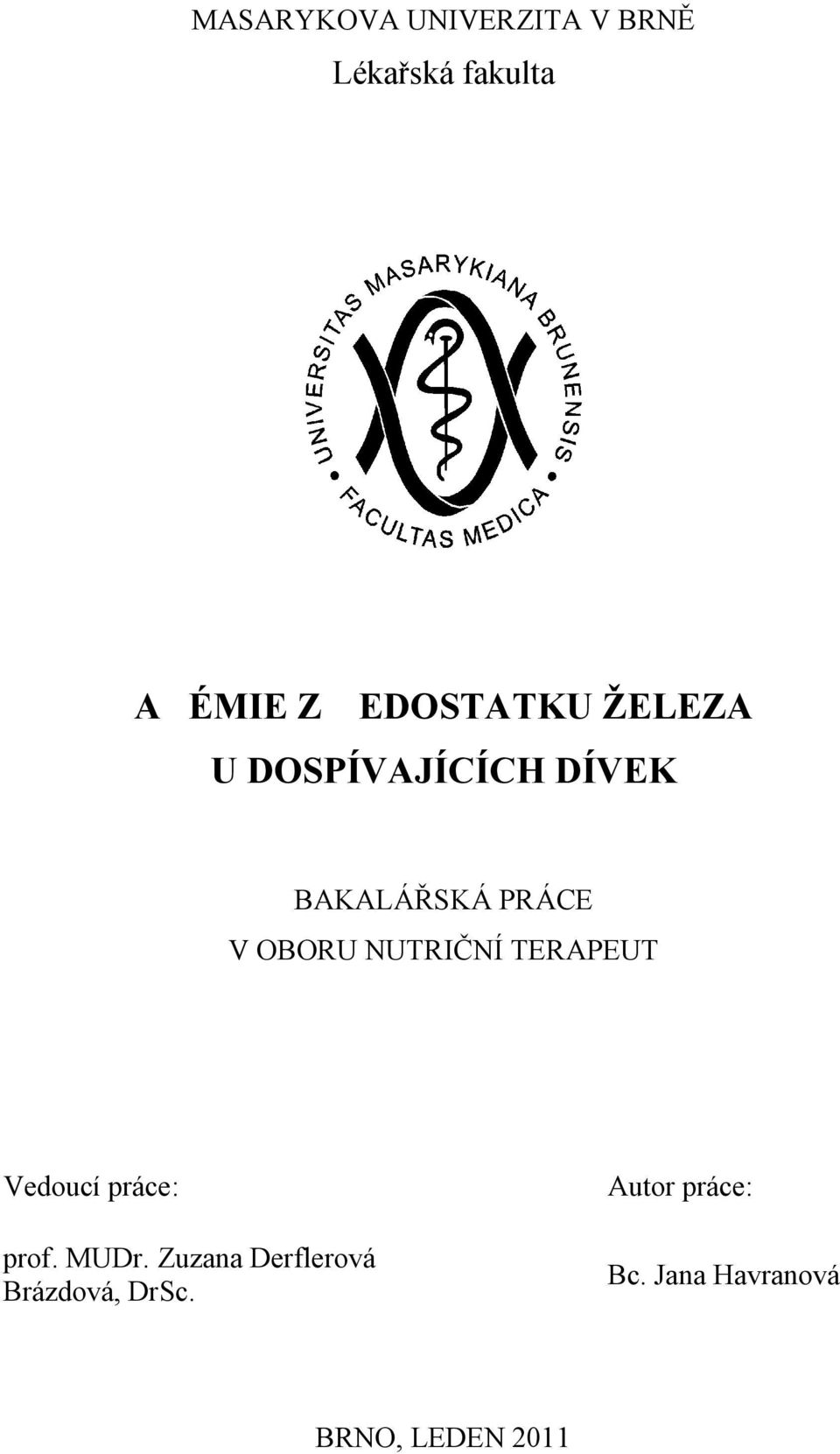 OBORU NUTRIČNÍ TERAPEUT Vedoucí práce: prof. MUDr.