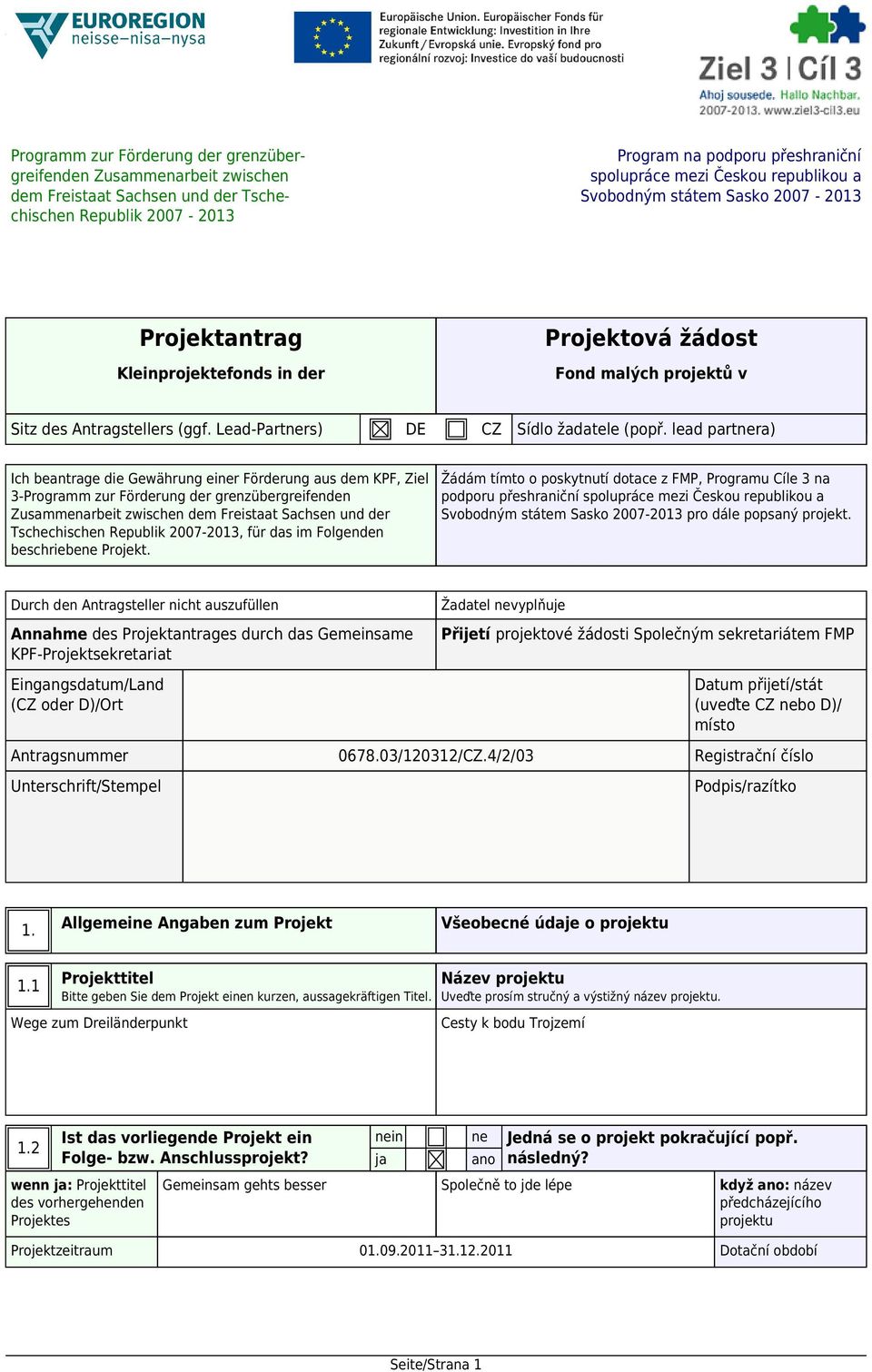 lead partnera) Ich beantrage die Gewährung einer Förderung aus dem KPF, Ziel 3-Programm zur Förderung der grenzübergreifenden Zusammenarbeit zwischen dem Freistaat Sachsen und der Tschechischen