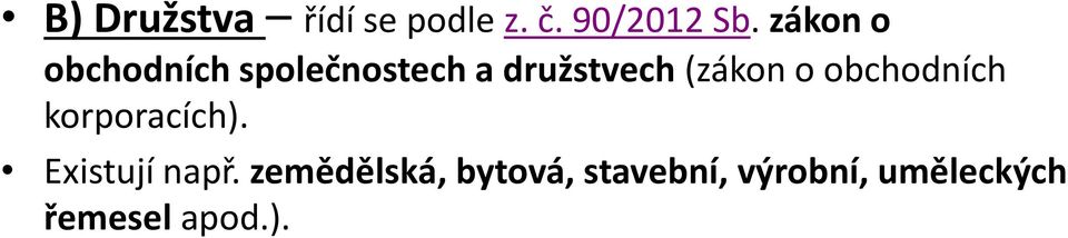 (zákon o obchodních korporacích). Existují např.