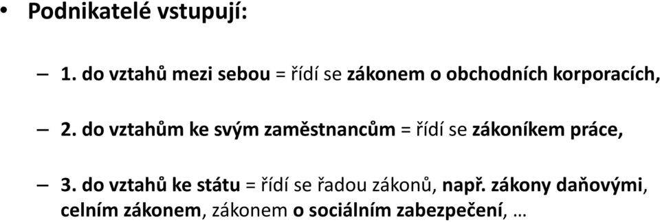 do vztahům ke svým zaměstnancům = řídí se zákoníkem práce, 3.