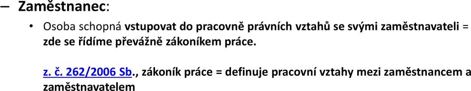 převážně zákoníkem práce. z. č. 262/2006 Sb.