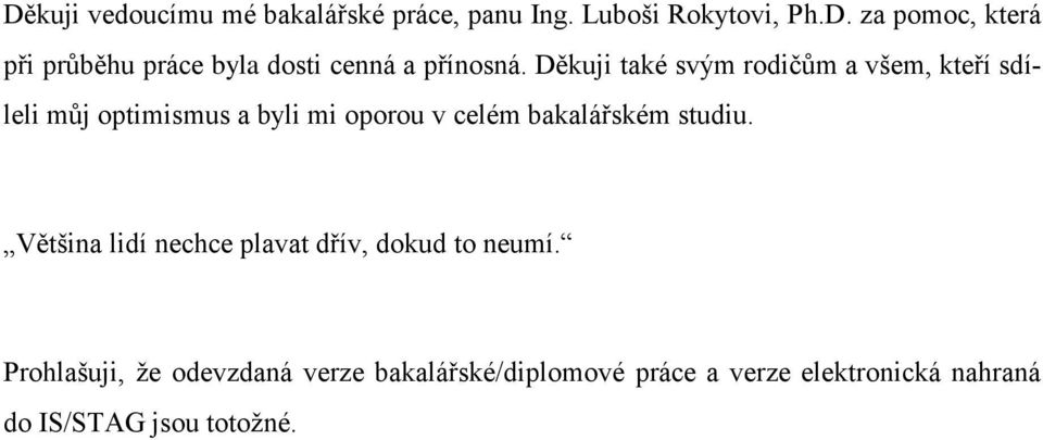 studiu. Většina lidí nechce plavat dřív, dokud to neumí.