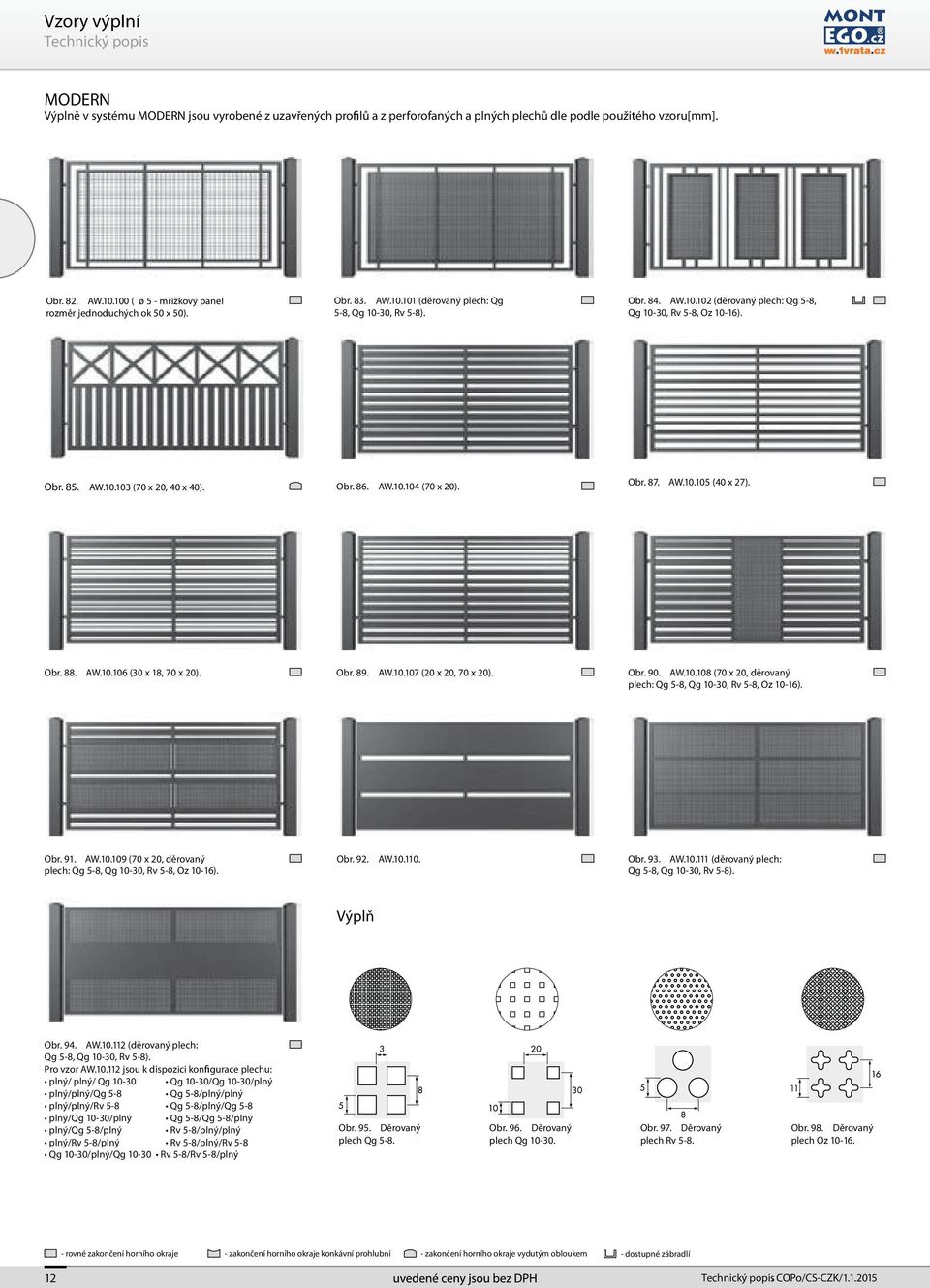 AW.10.103 (70 x 20, 40 x 40). Obr. 86. AW.10.104 (70 x 20). Obr. 87. AW.10.105 (40 x 27). Obr. 88. AW.10.106 (30 x 18, 70 x 20). Obr. 89. AW.10.107 (20 x 20, 70 x 20). Obr. 90. AW.10.108 (70 x 20, děrovaný plech: Qg 5-8, Qg 10-30, Rv 5-8, Oz 10-16).