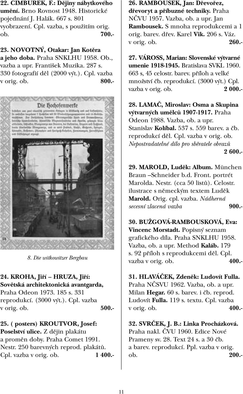 Vazba, ob. a upr. Jan Rambousek. S mnoha reprodukcemi a 1 orig. barev. dřev. Karel Vik. 206 s. Váz. v orig. ob. 260.- 27. VÁROSS, Marian: Slovenské výtvarné umenie 1918-1945. Bratislava SVKL 1960.