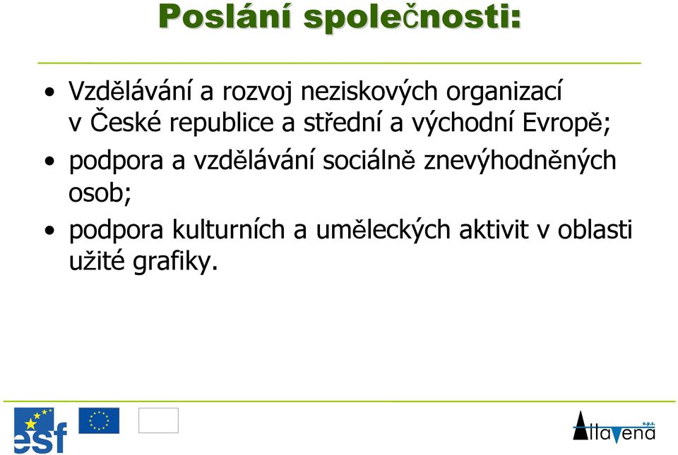 Evropě; podpora a vzdělávání sociálně znevýhodněných