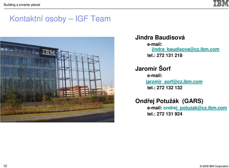 : 272 131 218 Jaromír Šorf e-mail: jaromir_sorf@cz.ibm.