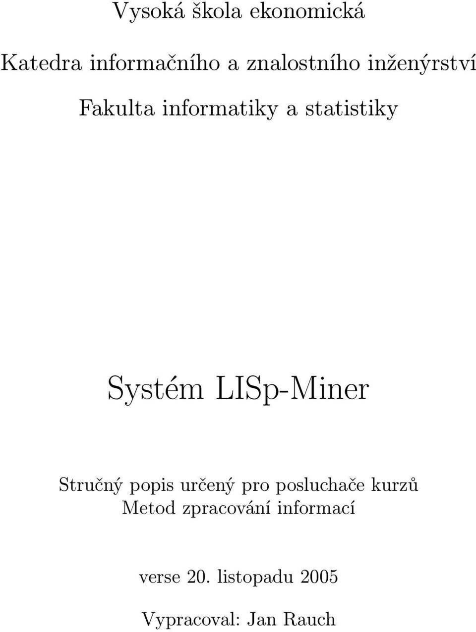 LISp-Miner Stručný popis určený pro posluchače kurzů Metod