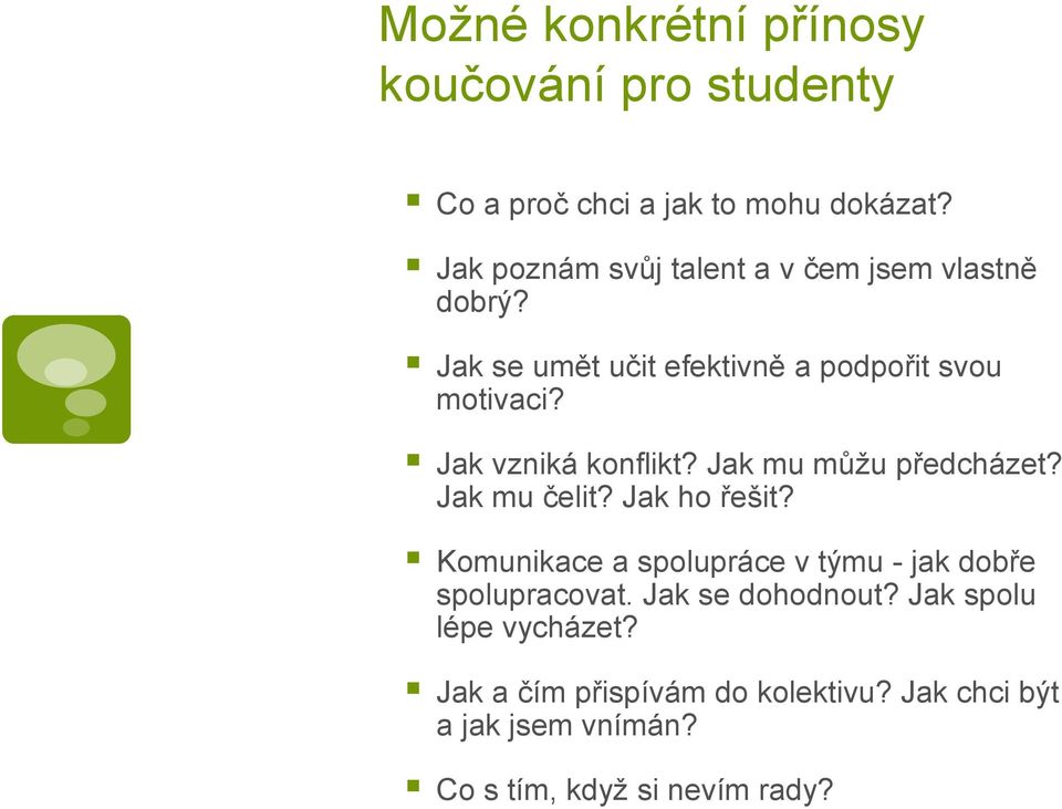 Jak vzniká konflikt? Jak mu můžu předcházet? Jak mu čelit? Jak ho řešit?