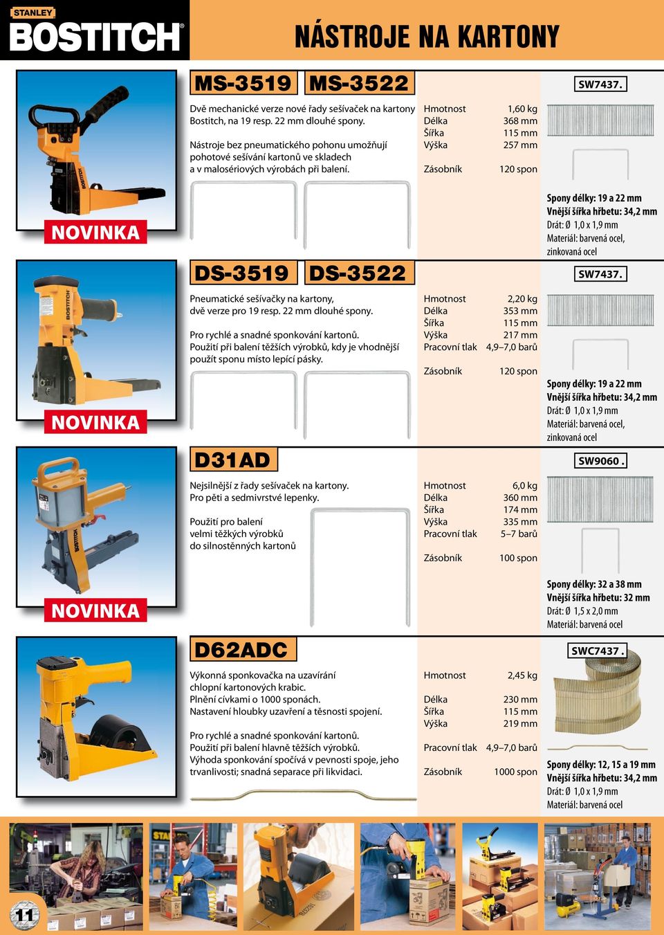 NOVINKA DS-3519 DS-3522 Spony délky: 19 a 22 mm Vnější šířka hřbetu: 34,2 mm Drát: Ø 1,0 x 1,9 mm Materiál: barvená ocel, zinkovaná ocel SW7437.