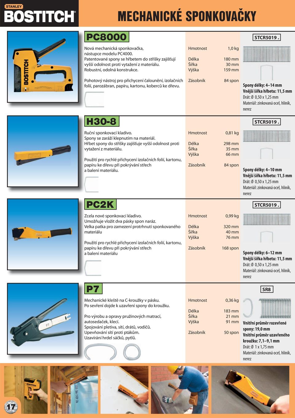 H30-8 Ruční sponkovací kladivo. Spony se zaráží klepnutím na materiál. Hřbet spony do stříšky zajišťuje vyšší odolnost proti vytažení z materiálu.