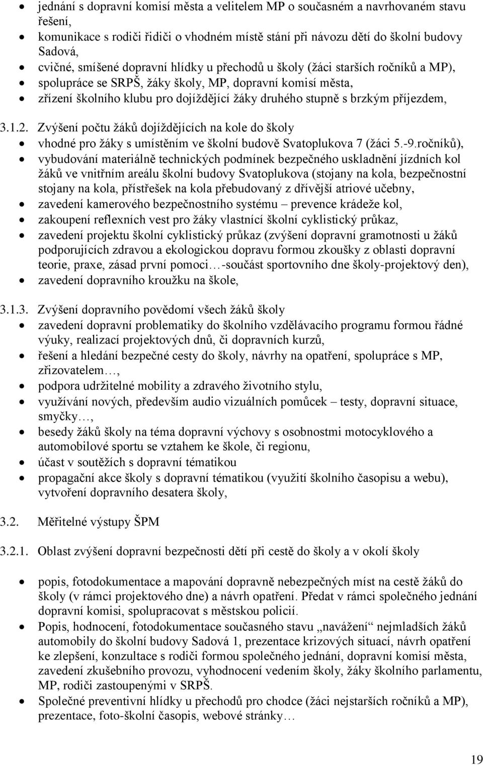 příjezdem, 3.1.2. Zvýšení počtu žáků dojíždějících na kole do školy vhodné pro žáky s umístěním ve školní budově Svatoplukova 7 (žáci 5.-9.