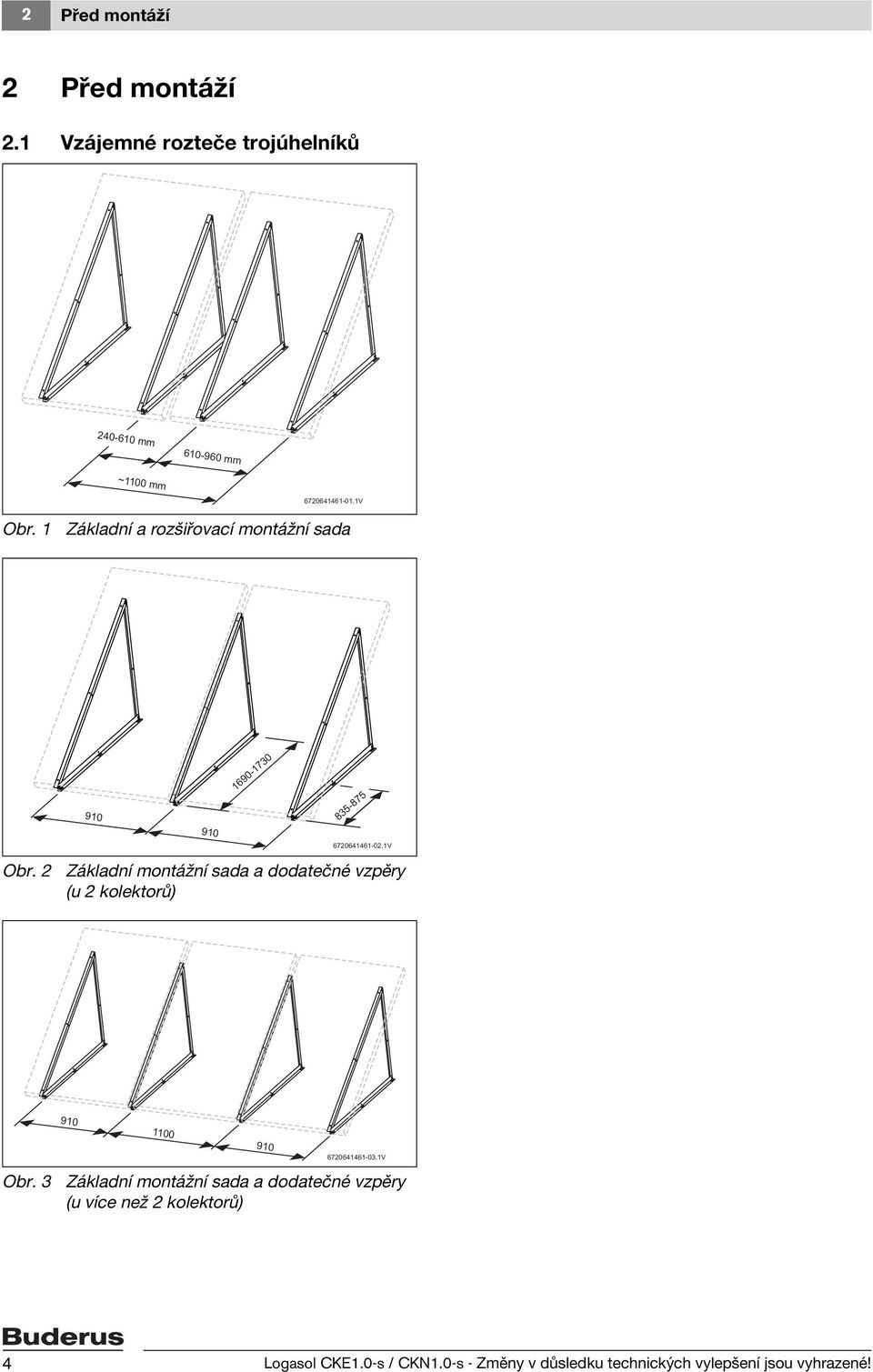 Základní montážní sada a dodatečné vzpěry (u kolektorů) 910 1100 910 670641461-03.1V Obr.