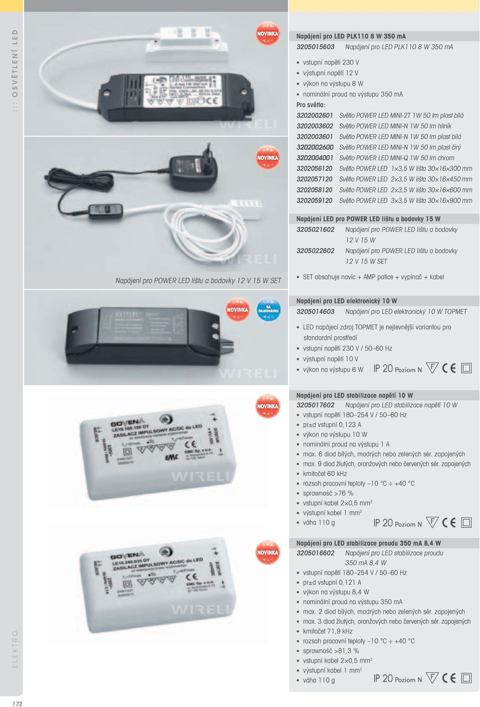 MINI-N 1W 50 lm plast čirý 3202004001 Světlo POWER LED MINI-Q 1W 50 lm chrom 3202056120 Světlo POWER LED 1 3,5 W lišta 30 16 300 mm 3202057120 Světlo POWER LED 2 3,5 W lišta 30 16 450 mm 3202058120